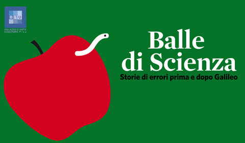 Opening of the exhibition Balle di Scienza. Storie di errori prima e dopo Galileo.